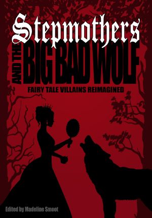 [Fairy Tale Villains Reimagined 01] • Stepmothers & the Big Bad Wolf